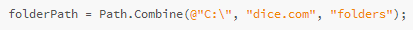 folderPath = Path.Combine(@"C:\", "dice.com", "folders");
