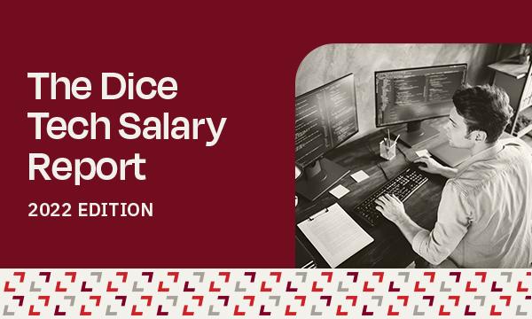 Dice 2022 Tech Salary Report