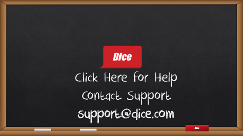 CLICK HERE for help, contact support.  support@dice.com