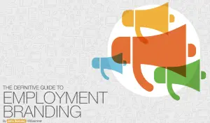 The Definitive Guide to Employment Branding
